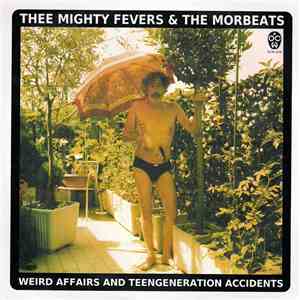 Thee Mighty Fevers & The Morbeats - Weird Affairs And Teengeneration Accide ...