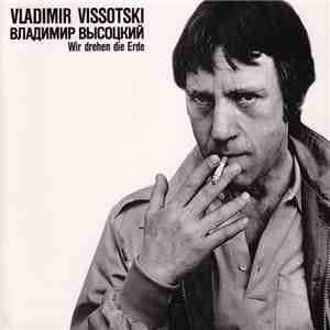 Vladimir Vissotski - Wir Drehen Die Erde