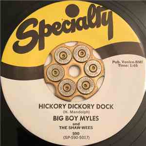 Big Boy Myles And The Shaw-Wees - Hickory Dickory Dock / Just To Hold My Ha ...