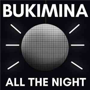BUKIMINA - ALL THE NIGHT