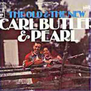 Carl Butler And Pearl - The Old & The New Carl Butler & Pearl