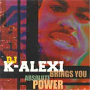 DJ K-Alexi - Brings You Absolute Power