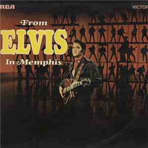 Elvis Presley - From Elvis In Memphis