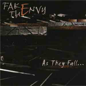 Fake The Envy - As They Fall...