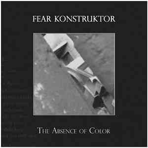 Fear Konstruktor - The Absence Of Color