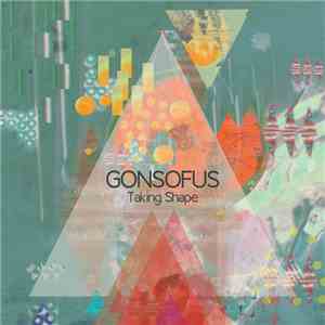 Gonsofus - Taking Shape