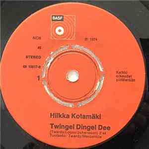 Hilkka Kotamäki - Twingel Dingel Dee / Tyttöjen Tanssit