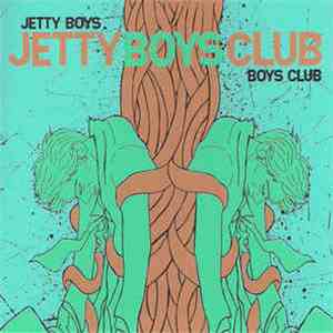 Jetty Boys / Boys Club - Jetty Boys Club