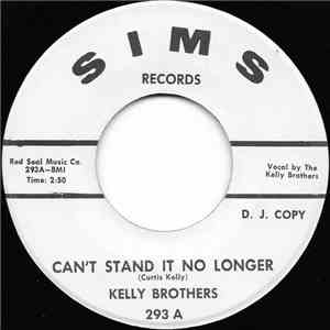 Kelly Brothers - Can't Stand It No Longer / Crying Days Are Over