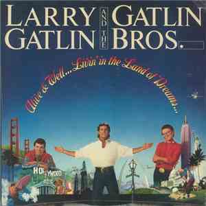 Larry Gatlin & The Gatlin Brothers - Alive & Well...Livin' In The Land Of D ...