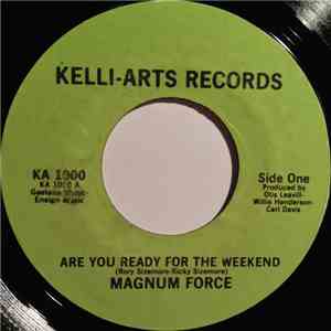 Magnum Force  - Are You Ready For The Weekend