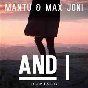 Mantu & Max Joni - And I (Remixes)