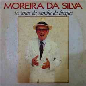 Moreira Da Silva - 50 Anos De Samba De Breque