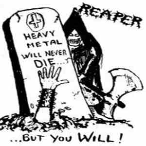 Reaper  - Heavy Metal Will Never Die...But You Will!