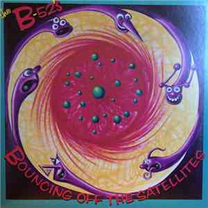 The B-52's - Bouncing Off The Satellites
