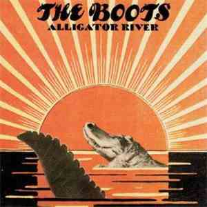The Boots  - Alligator River