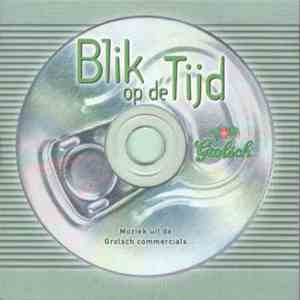 Various - Blik Op De Tijd: Muziek Uit De Grolsch Commercials