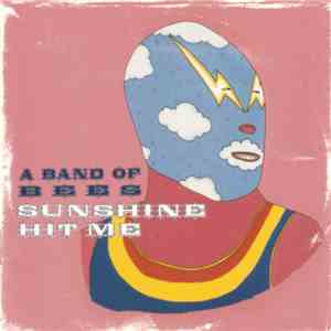 A Band Of Bees - Sunshine Hit Me