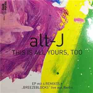 Alt-J - This Is All Yours, Too
