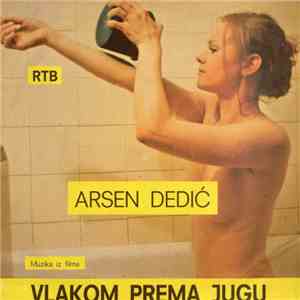 Arsen Dedić - Vlakom Prema Jugu