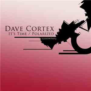 Dave Cortex - It's Time / Polarized