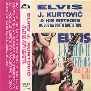 Elvis J. Kurtović & His Meteors - Da Bog Da Crk'o Rok'N'Rol