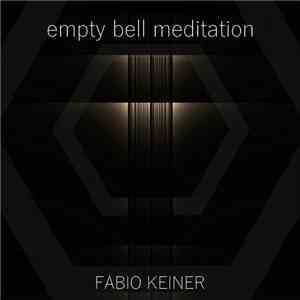 Fabio Keiner - Empty Bell Meditation