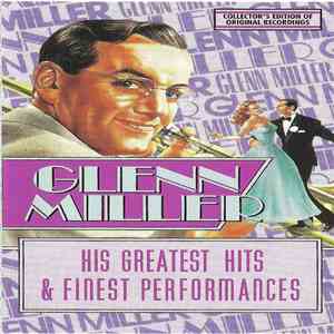 Glenn Miller - His Greatest Hits & Finest Performances