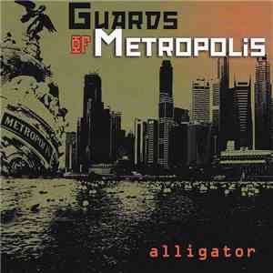 Guards Of Metropolis - Alligator