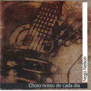 Nego Nelson - Choro Nosso de Cada Dia
