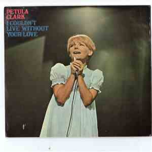 Petula Clark - I Couldn't Live Without Your Love
