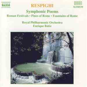 Respighi / Royal Philharmonic Orchestra, Enrique Bátiz - Symphonic Poems: R ...