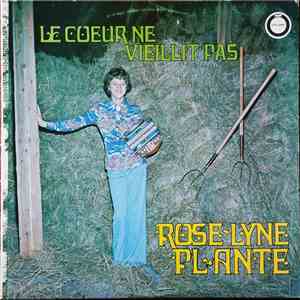 Rose-Lyne Plante - Le Coeur Ne Vieillit Pas