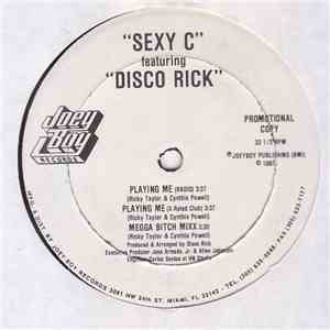 Sexy C Featuring  Disco Rick /  The Dogs Featuring  Disco Rick - Playing Me / Work It Out