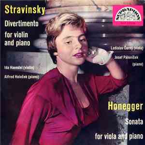 Stravinsky / Honegger, Ida Haendel, Alfred Holeček, Ladislav Černý, Josef Páleníček - Divertimento For Violin And Piano / Sonata For Viola And Piano