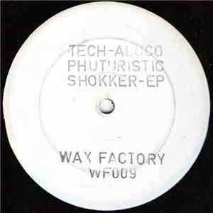 Tech-Aluco - Phuturistic Shokker EP