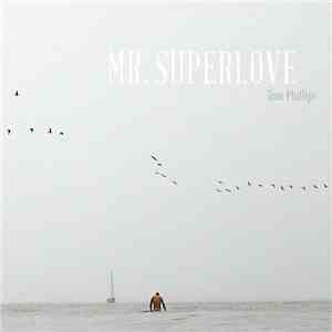Tom Phillips  - Mr. Superlove