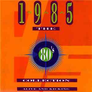 Various - The 80's Collection 1985 Alive And Kicking