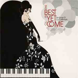 Various - The Best Is Yet To Come - The Songs Of Cy Coleman
