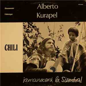 Alberto Kurapel - Amanecerá La Siembra
