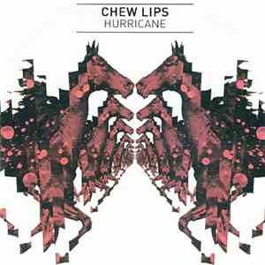 Chew Lips - Hurricane