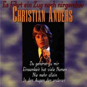 Christian Anders - Es Fährt Ein Zug Nach Nirgendwo