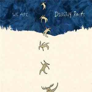 DiggingRoots - We Are