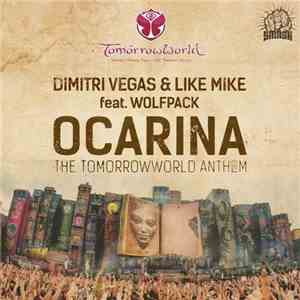 Dimitri Vegas & Like Mike feat. Wolfpack - Ocarina (The TomorrowWorld Anth ...