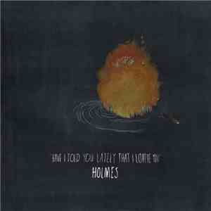 Holmes - Have I Told You Lately That I Loathe You