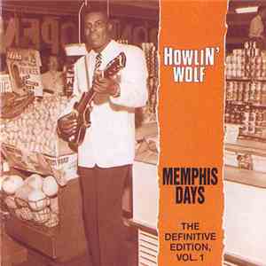 Howlin' Wolf - Memphis Days - The Definitive Edition, Vol. 1