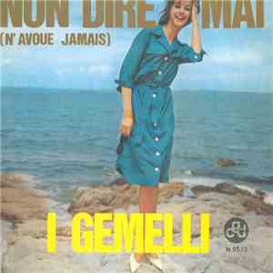 I Gemelli - Non Dire Mai (N'Avoue Jamais)