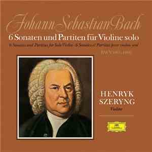 Johann Sebastian Bach, Henryk Szeryng - Sonatas And Partitas For Solo Violi ...
