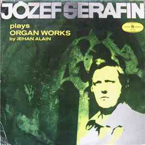 Józef Serafin, Jehan Alain - Józef Serafin Plays Organ Works By Jehan Alain
