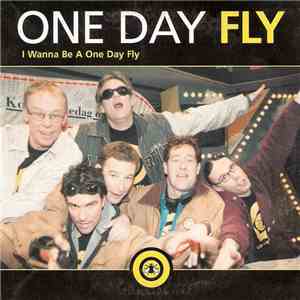 One Day Fly - I Wanna Be A One Day Fly